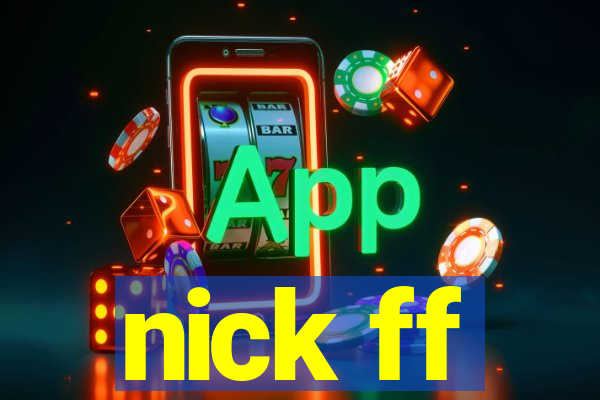 nick ff